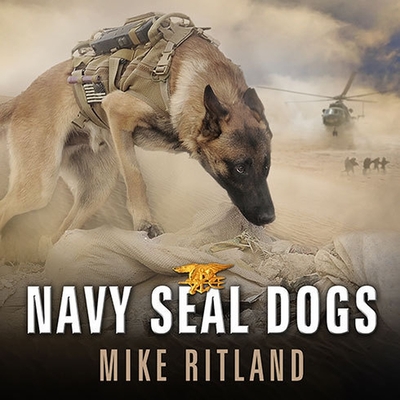 Navy Seal Dogs: My Tale of Training Canines for Combat Cover Image