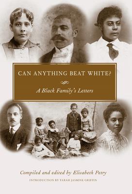 Can Anything Beat White?: A Black Family's Letters (Margaret Walker Alexander African American Studies)
