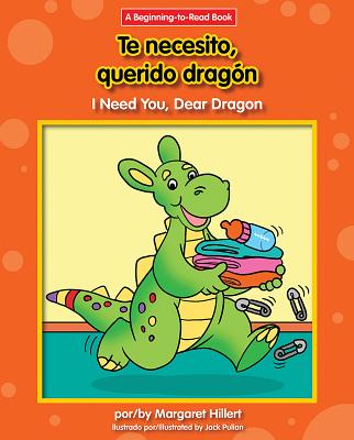 Te Necesito, Querido Dragon/I Need You, Dear Dragon (Dear Dragon Spanish/English (Beginning-To-Read)) Cover Image