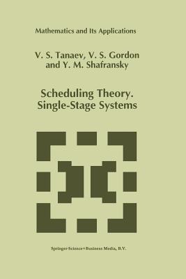 Scheduling Theory. Single-Stage Systems (Mathematics and Its Applications #284)