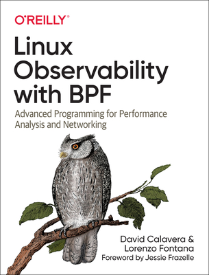 Linux Observability with Bpf: Advanced Programming for Performance Analysis and Networking Cover Image