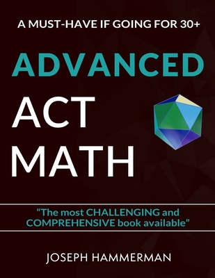 Advanced Math ACT: A Must Have if Going for 30+ By Joseph Hammerman Cover Image