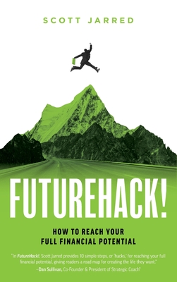 FutureHack!: How To Reach Your Full Financial Potential By Scott Jarred Cover Image