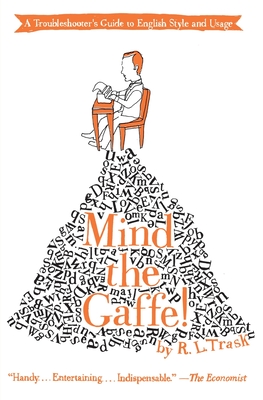 Mind the Gaffe!: A Troubleshooter's Guide to English Style and Usage By R. L. Trask Cover Image