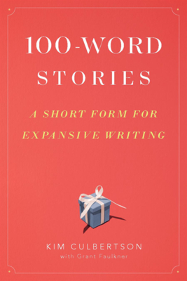 Cover for 100-Word Stories: A Short Form for Expansive Writing