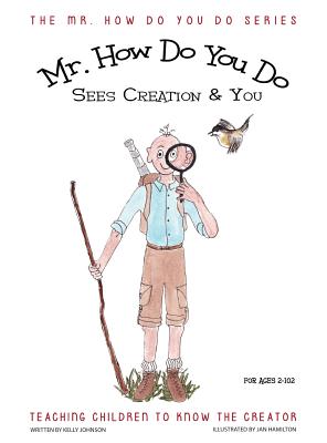 MR. How Do You Do Sees Creation & You: Teaching Children to Know the Creator Cover Image