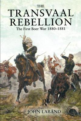 The Transvaal Rebellion: The First Boer War, 1880-1881 By John Laband Cover Image