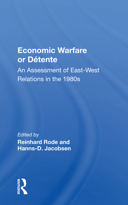Economic Warfare Or Detente: An Assessment Of East-west Economic Relations In The 1980s Cover Image
