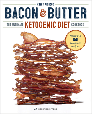 Bacon & Butter: The Ultimate Ketogenic Diet Cookbook Cover Image