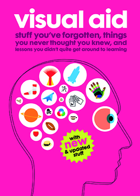 Visual Aid: Stuff You've Forgotten, Things You Never Thought You Knew and Lessons You Didn't Quite Get Around to Learning By Draught Associates Cover Image