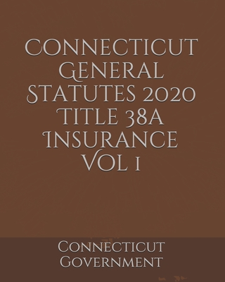 Connecticut General Statutes 2020 Title 38a Insurance Vol 1 Cover Image