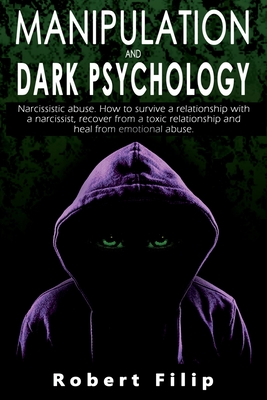Manipulation and Dark Psychology: Narcissistic abuse. How to survive a relationship with a narcissist, recover from a toxic relationship and heal from Cover Image