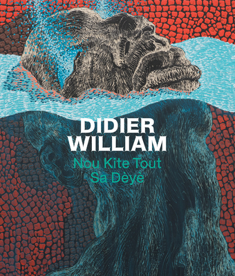 Didier William: Nou Kite Tout Sa Dèyè By Didier William (Artist), Adeze Wilford (Editor), Chana Budgazad Sheldon (Foreword by) Cover Image