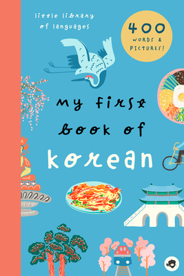 My First Book of Korean: 800+ Words & Pictures (Little Library of Languages #6)