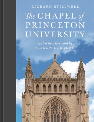 The Chapel of Princeton University By Richard Stillwell, Alison Boden (Foreword by) Cover Image