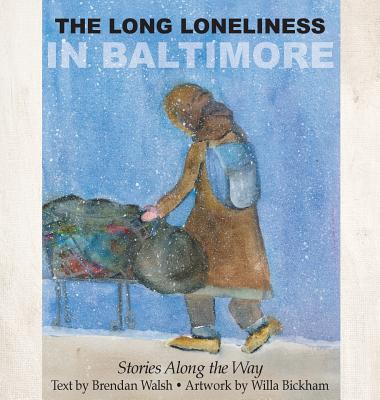 The Long Loneliness in Baltimore: Stories Along the Way Cover Image