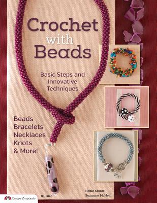 Crochet with Beads: Basic Steps and Innovative Techniques (Design Originals #5040) By Suzanne McNeill, Hazel Shake Cover Image