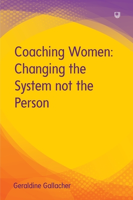Coaching Women: Changing the System not the Person By Geraldine Gallacher Cover Image