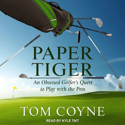 Paper Tiger: An Obsessed Golfer's Quest to Play with the Pros Cover Image