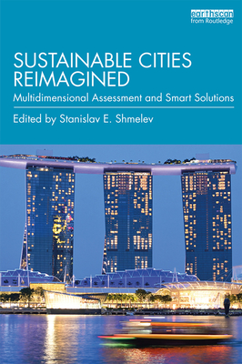Sustainable Cities Reimagined: Multidimensional Assessment and Smart Solutions By Stanislav E. Shmelev (Editor) Cover Image