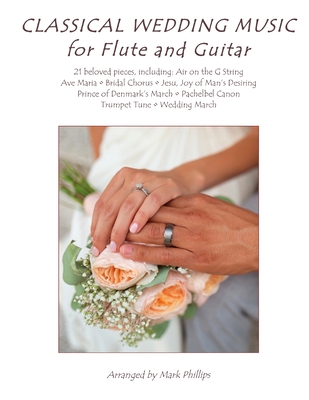 Classical Wedding Music for Flute and Guitar By Mark Phillips Cover Image