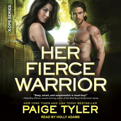 Her Fierce Warrior (X-Ops #4) By Paige Tyler, Holly Adams (Read by) Cover Image