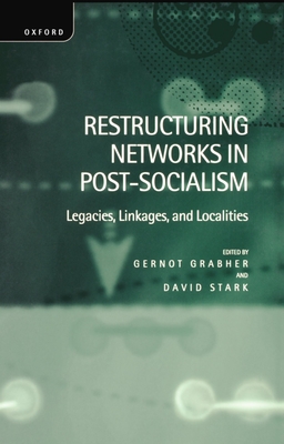 Restructuring Networks in Post-Socialism: Legacies, Linkages and Localities Cover Image