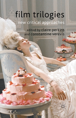 Film Trilogies: New Critical Approaches By C. Perkins (Editor), C. Verevis (Editor) Cover Image