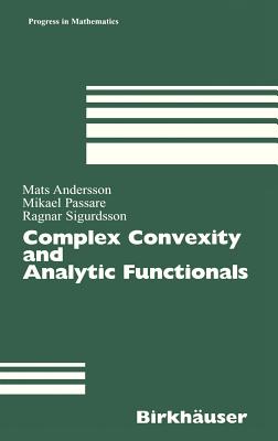 Complex Convexity and Analytic Functionals (Progress in Mathematics #225) By Mats Andersson, Mikael Passare, Ragnar Sigurdsson Cover Image