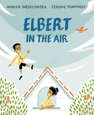 Elbert in the Air By Monica Wesolowska, Jerome Pumphrey (Illustrator) Cover Image