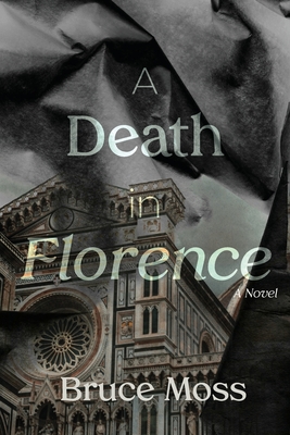 A Death in Florence By Bruce W. Moss Cover Image