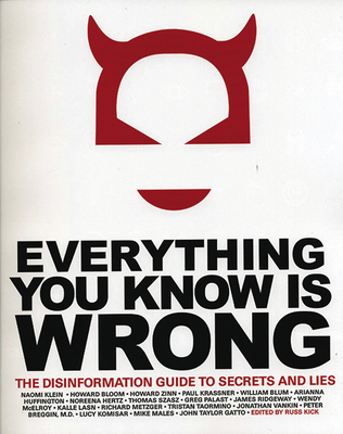 Everything You Know Is Wrong: This Disinformation Guide to Secrets & Lies (Disinformation Guides) By Russ Kick  (Editor) Cover Image