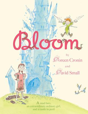 Bloom By Doreen Cronin, David Small (Illustrator) Cover Image