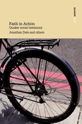 Faith in Action Quaker Social Testimony By Jonathan Dale Cover Image