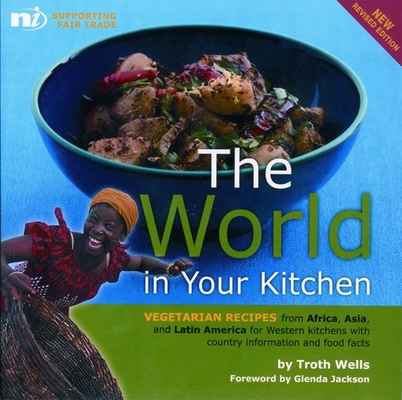The World in Your Kitchen: Vegetarian Recipes from Africa, Asia, and Latin America for Western Kitchens with Country Information and Food Facts Cover Image