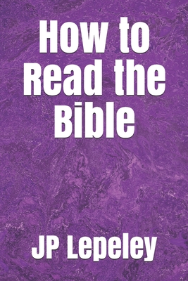 How to Read the Bible By Jp Lepeley Cover Image