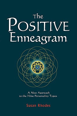 The Positive Enneagram: A New Approach to the Nine Personality Types By Susan Rhodes Cover Image