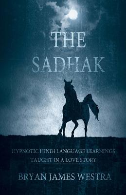 The Sadhak: Hypnotic Hindi Language Learnins Taught In A Love Story Cover Image