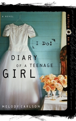 I Do: Caitlin: Book 5 (Diary of a Teenage Girl #5)