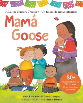 Mamá Goose: A Latine Nursery Treasury / Un Tesoro de Rimas Infantiles (Bilingual)