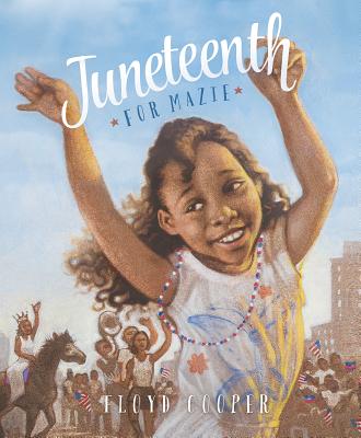 Book cover: Juneteenth for Mazie by Floyd Cooper