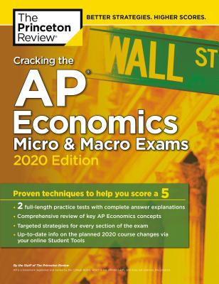 Cracking the AP Economics Micro & Macro Exams, 2020 Edition: Practice Tests & Proven Techniques to Help You Score a 5 (College Test Preparation) By The Princeton Review Cover Image