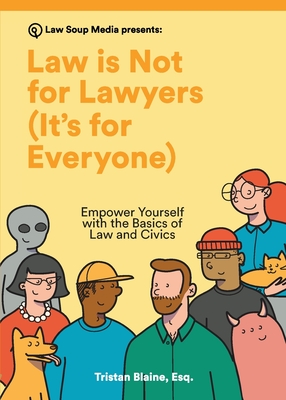 Law is Not for Lawyers (It's for Everyone): Empower Yourself with the Basics of Law and Civics Cover Image