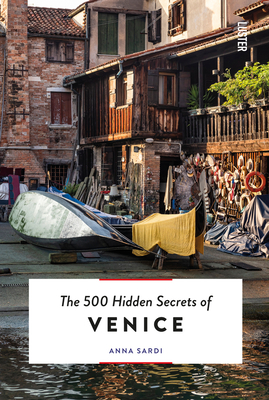 The 500 Hidden Secrets of Venice Revised and Updated By Anna Sardi Cover Image
