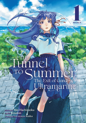 The Tunnel to Summer, the Exit of Goodbyes: Ultramarine (Manga) Vol. 1 (The Tunnel to Summer, the Exit of Goodbye: ultramarine (Manga) #1) By Mei Hachimoku, Koudon (Illustrator), KUKKA (Contributions by) Cover Image