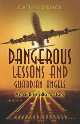 Dangerous Lessons and Guardian Angels: An airline pilot's story Cover Image
