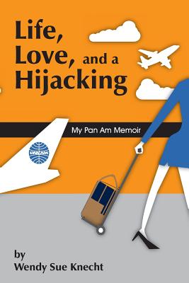 Life, Love, and a Hijacking: My Pan Am Memoir Cover Image