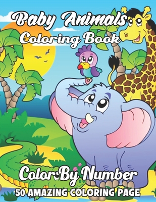 Download Baby Animals Coloring Book Easy And Fun Educational Coloring Pages Of Animals For Little Kids Age 4 8 Boys Girls Color By Number Coloring Book Brookline Booksmith