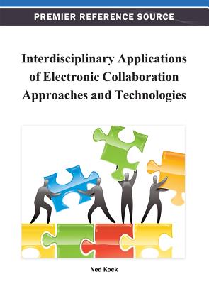 Interdisciplinary Applications of Electronic Collaboration Approaches and Technologies By Ned Kock (Editor) Cover Image