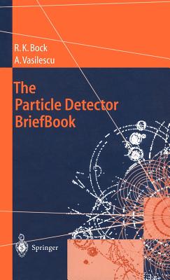The Particle Detector Briefbook (Accelerator Physics) By Rudolf K. Bock, Angela Vasilescu Cover Image